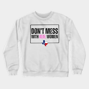 Don't mess with real women Crewneck Sweatshirt